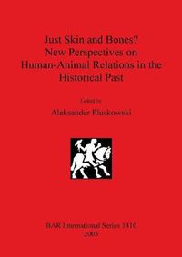 Cover image for Just Skin and Bones New Perspectives on Human-Animal Relations in the Historical Past