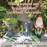 Cover image for Ellie Elephant and Reggie rabbits Gardening Adventure: An Early Intervention Story About Slowing Down