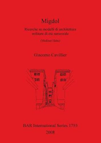 Cover image for Migdol. Ricerche su modelli di architettura militare di eta ramesside (Medinet Habu): Ricerche su modelli di architettura militare di eta ramesside (Medinet Habu)