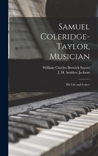 Cover image for Samuel Coleridge-Taylor, Musician: His Life and Letters