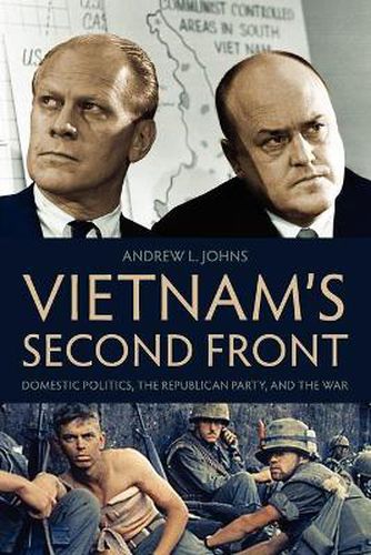 Cover image for Vietnam's Second Front: Domestic Politics, the Republican Party, and the War