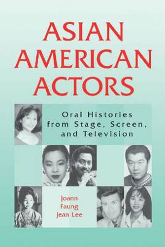 Cover image for Asian American Actors: Oral Histories from Stage, Screen, and Television