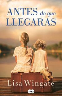 Cover image for Antes de que llegaras / Before We Were Yours