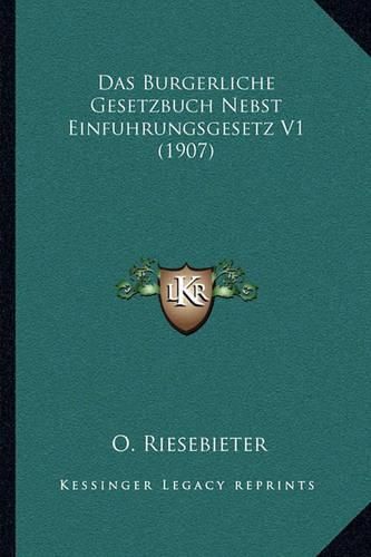 Cover image for Das Burgerliche Gesetzbuch Nebst Einfuhrungsgesetz V1 (1907)