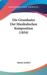 Cover image for Die Grundsatze Der Musikalischen Komposition (1854)