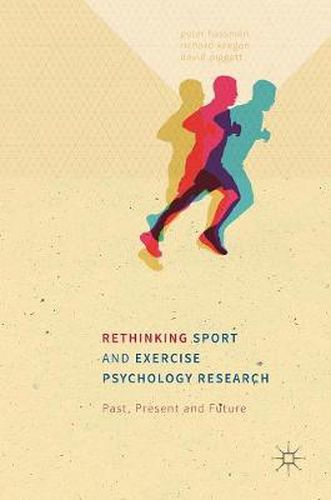 Rethinking Sport and Exercise Psychology Research: Past, Present and Future