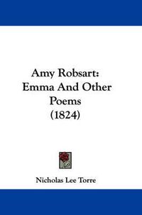 Cover image for Amy Robsart: Emma And Other Poems (1824)
