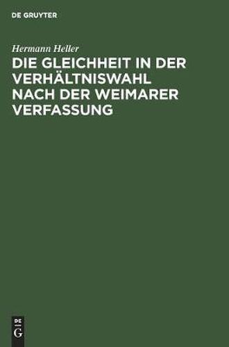 Cover image for Die Gleichheit in Der Verhaltniswahl Nach Der Weimarer Verfassung: Ein Rechtsgutachten