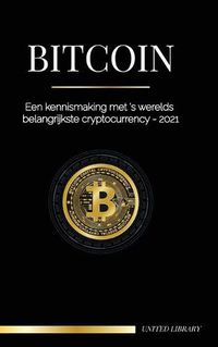 Cover image for Bitcoin: Een kennismaking met 's werelds belangrijkste cryptocurrency - 2021