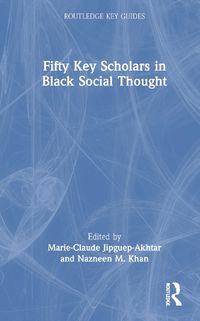 Cover image for Fifty Key Scholars in Black Social Thought