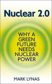 Cover image for Nuclear 2.0: Why a Green Future Needs Nuclear Power
