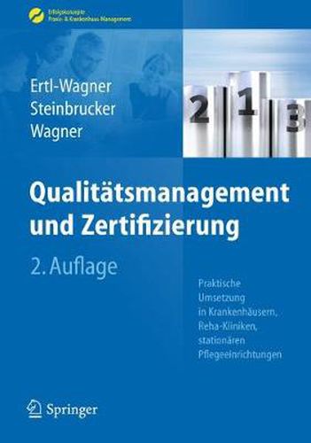 Cover image for Qualitatsmanagement und Zertifizierung: Praktische Umsetzung in Krankenhausern, Reha-Kliniken, stationaren Pflegeeinrichtungen