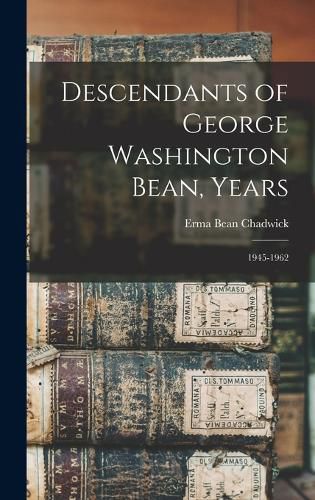 Cover image for Descendants of George Washington Bean, Years