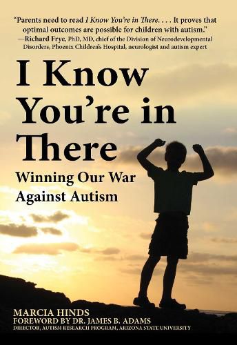 Cover image for I Know You're in There: Winning Our War Against Autism