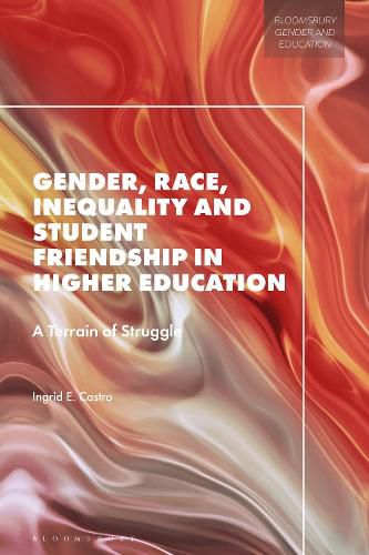 Cover image for Gender, Race, Inequality and Student Friendship in Higher Education
