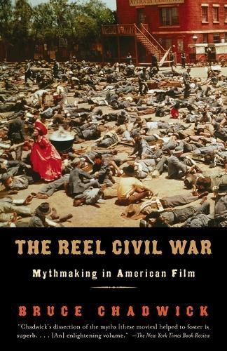 Cover image for The Reel Civil War: Mythmaking in American Film