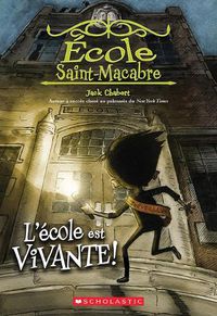 Cover image for Ecole Saint-Macabre: No 1 - l'Ecole Est Vivante!