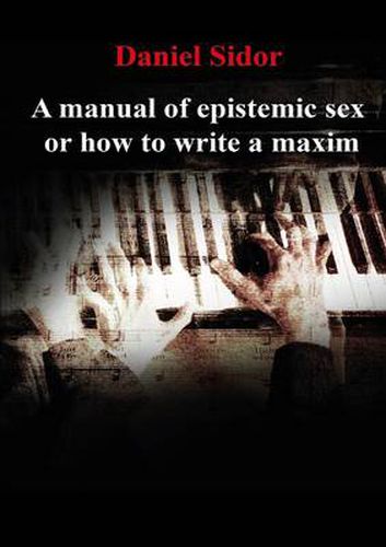 Cover image for A Manual of Epistemic Sex Or How to Write a Maxim