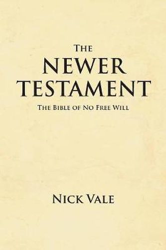 Cover image for The Newer Testament: The Bible of No Free Will