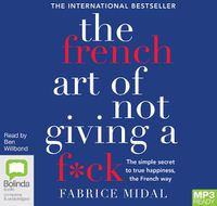 Cover image for The French Art Of Not Giving A F*Ck: The simple secret to true happiness, the French way