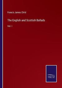 Cover image for The English and Scottish Ballads: Vol. I