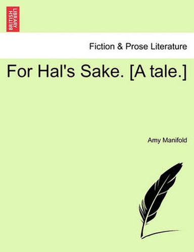 Cover image for For Hal's Sake. [A Tale.]