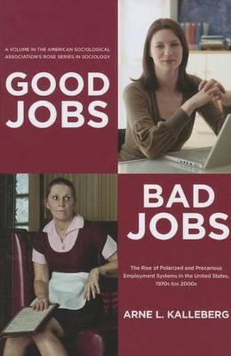 Cover image for Good Jobs, Bad Jobs: The Rise of Polarized and Precarious Employment Systems in the United States, 1970s-2000s