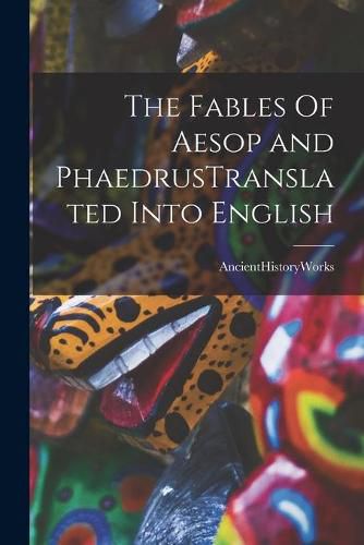 Cover image for The Fables Of Aesop and PhaedrusTranslated Into English
