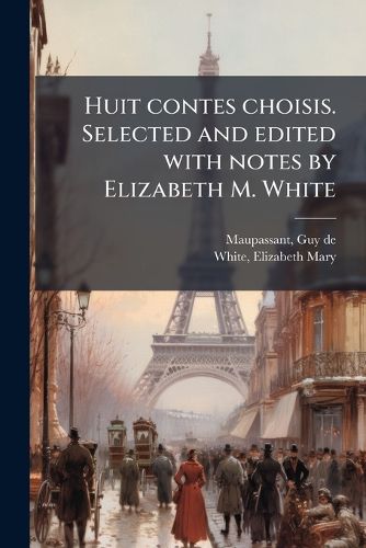 Cover image for Huit Contes Choisis. Selected and Edited with Notes by Elizabeth M. White