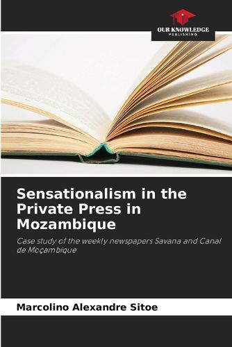 Cover image for Sensationalism in the Private Press in Mozambique