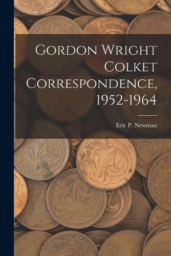 Gordon Wright Colket Correspondence, 1952-1964