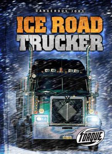 Torque Series: Dangerous Jobs: Ice Road Trucker