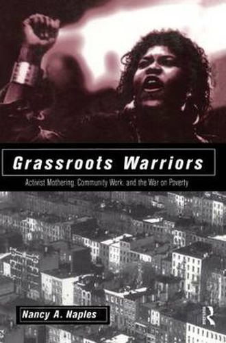 Cover image for Grassroots Warriors: Activist Mothering, Community Work, and the War on Poverty