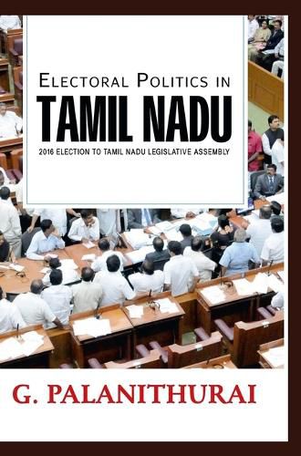 Cover image for Electoral Politics in TAMIL NADU 2016 Election to Tamil Nadu Le gislative Assembly