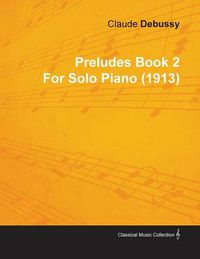 Cover image for Preludes Book 2 By Claude Debussy For Solo Piano (1913)