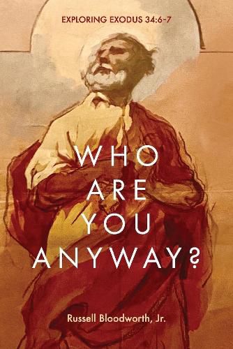 Cover image for Who Are You Anyway?: Exploring Exodus 34:6-7