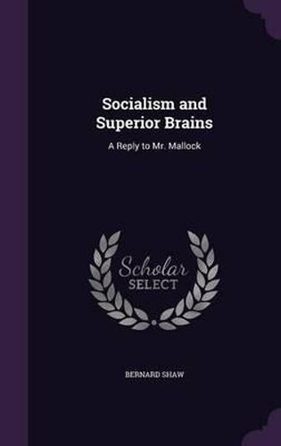 Cover image for Socialism and Superior Brains: A Reply to Mr. Mallock