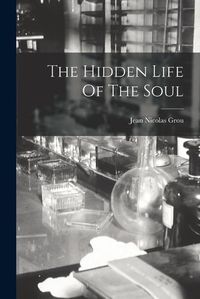 Cover image for The Hidden Life Of The Soul