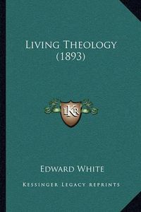 Cover image for Living Theology (1893)