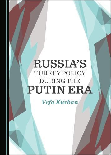 Cover image for Russia's Turkey Policy during the Putin Era