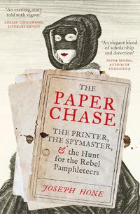 Cover image for The Paper Chase: The Printer, the Spymaster, and the Hunt for the Rebel Pamphleteers