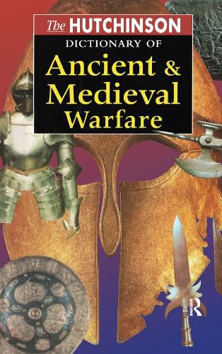 Cover image for The Hutchinson Dictionary of Ancient and Medieval Warfare