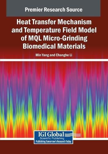 Cover image for Heat Transfer Mechanism and Temperature Field Model of MQL Micro-Grinding Biomedical Materials