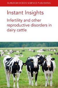 Cover image for Instant Insights: Infertility and Other Reproductive Disorders in Dairy Cattle
