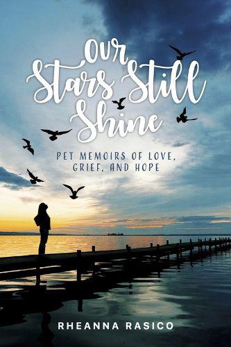 Cover image for Our Stars Still Shine: Pet Memoirs of Love, Grief, and Hope