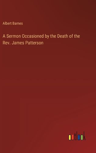 Cover image for A Sermon Occasioned by the Death of the Rev. James Patterson