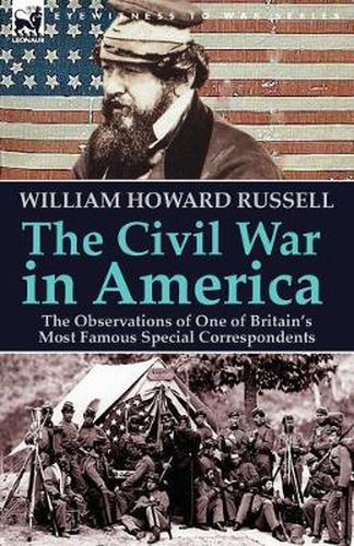 Cover image for The Civil War in America: the Observations of One of Britain's Most Famous Special Correspondents