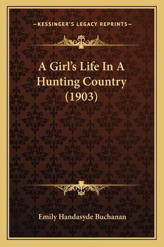 Cover image for A Girl's Life in a Hunting Country (1903)