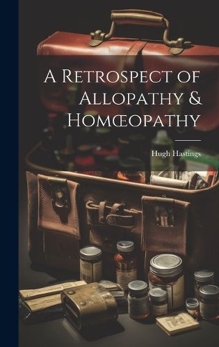 Cover image for A Retrospect of Allopathy & Homoeopathy