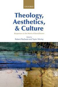Cover image for Theology, Aesthetics, and Culture: Responses to the Work of David Brown